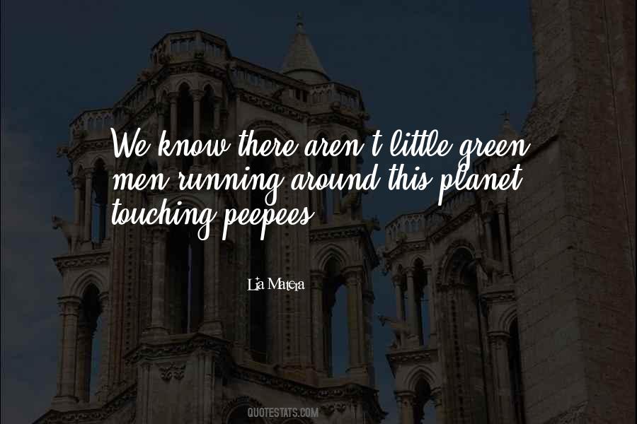 Little Green Men Quotes #669807