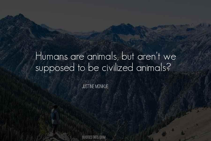 Are Humans Animals Quotes #414895