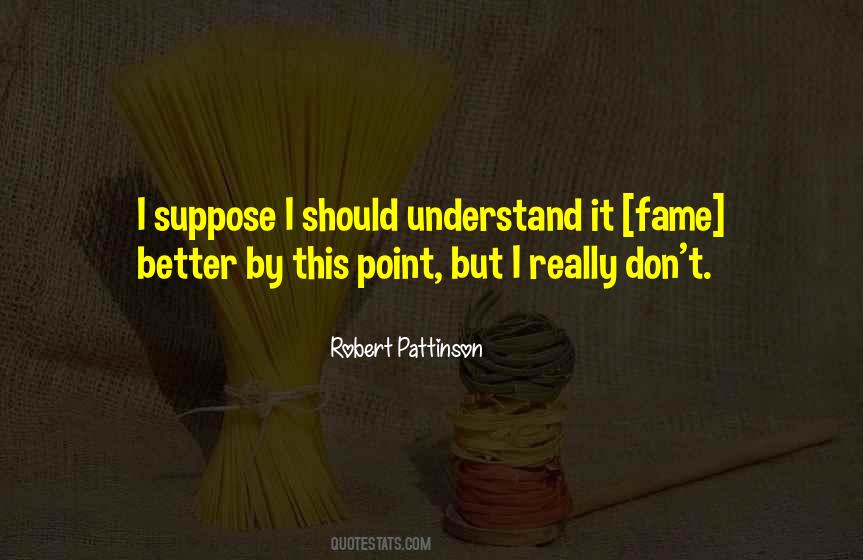 Understand It Better Quotes #575362