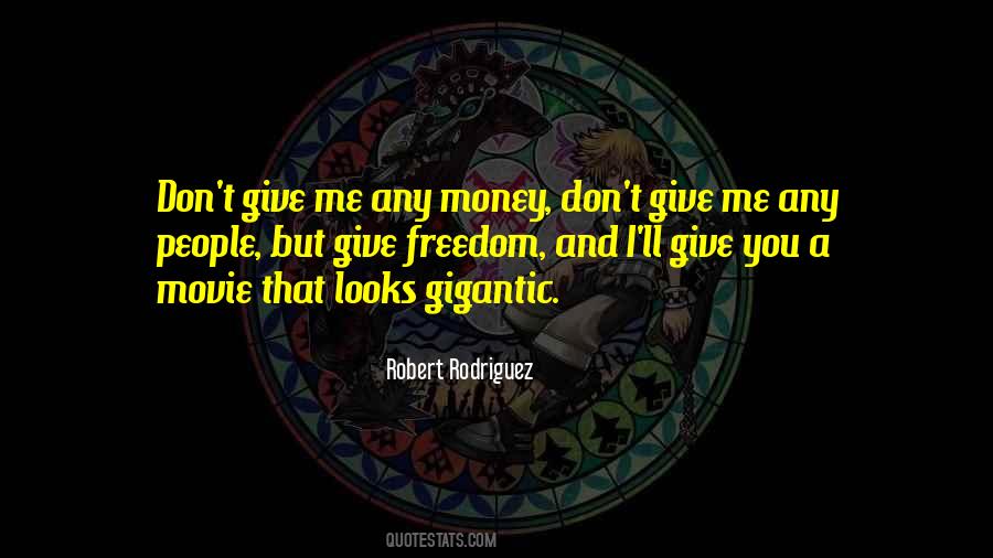 Give Me Money Quotes #1466296