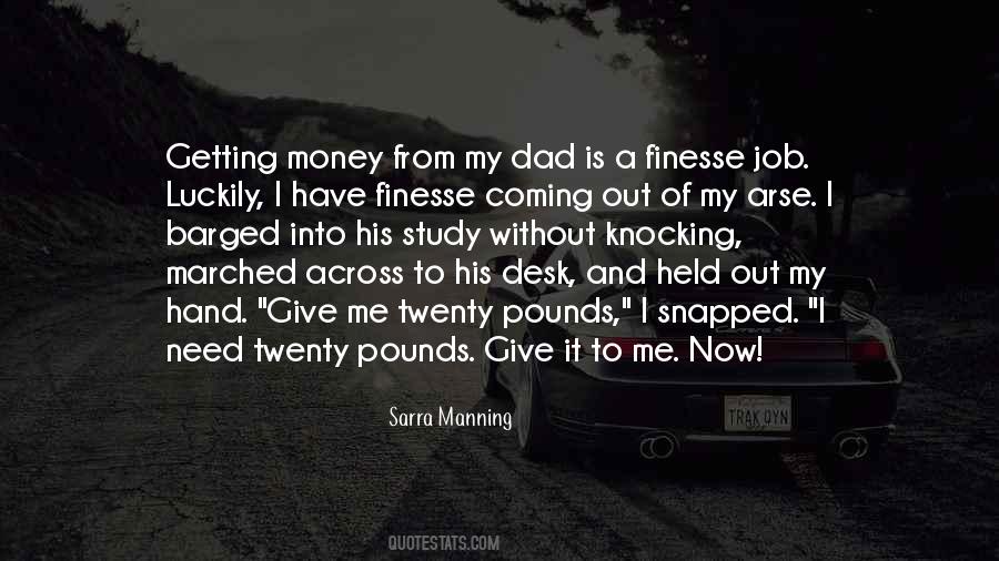 Give Me Money Quotes #958431