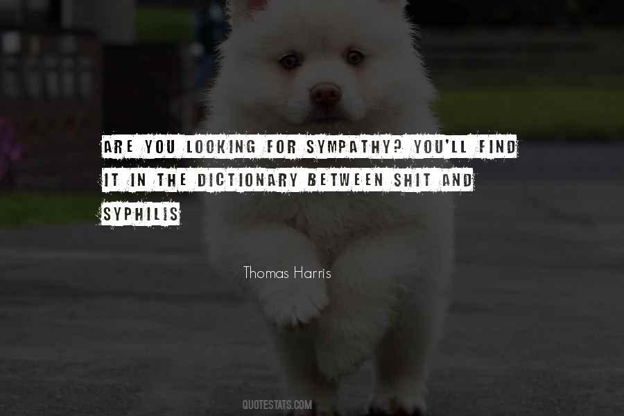 Quotes About Looking For Sympathy #769625