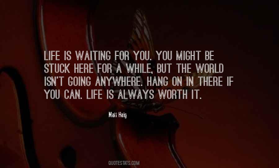 Things In Life Are Worth Waiting For Quotes #461998