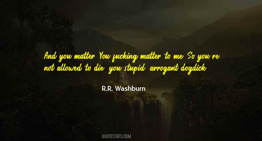 Matter You Quotes #106416