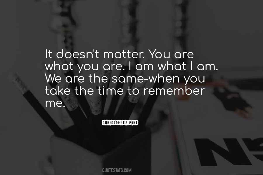 Matter You Quotes #227765