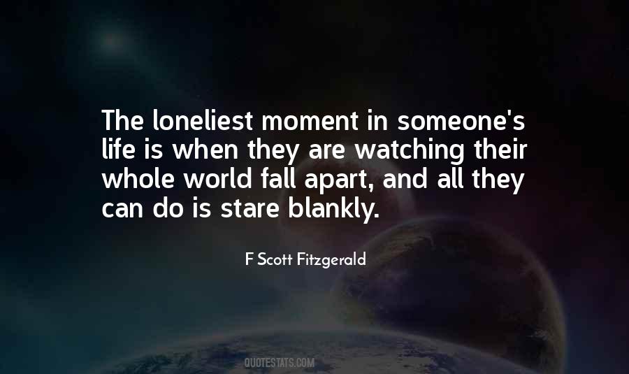 Loneliest Moment Quotes #1604536