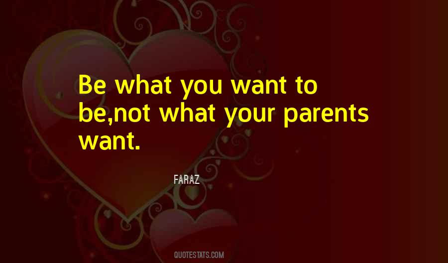 Be What You Want To Be Quotes #1064116