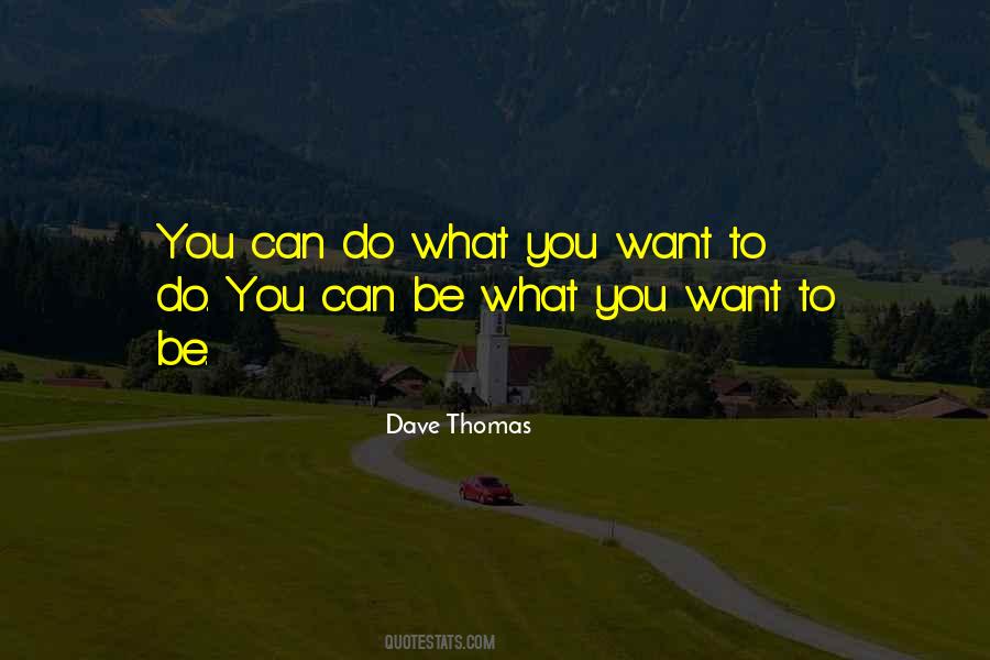 Be What You Want To Be Quotes #1159578
