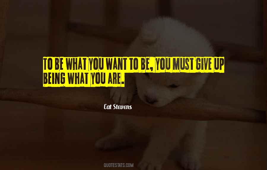 Be What You Want To Be Quotes #686190