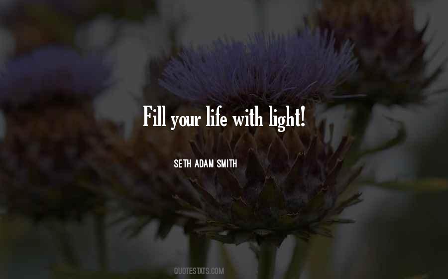 Fill Your Life With Light Quotes #200820