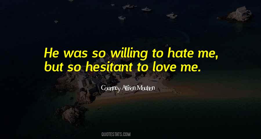 Quotes About Hesitant To Love #782835