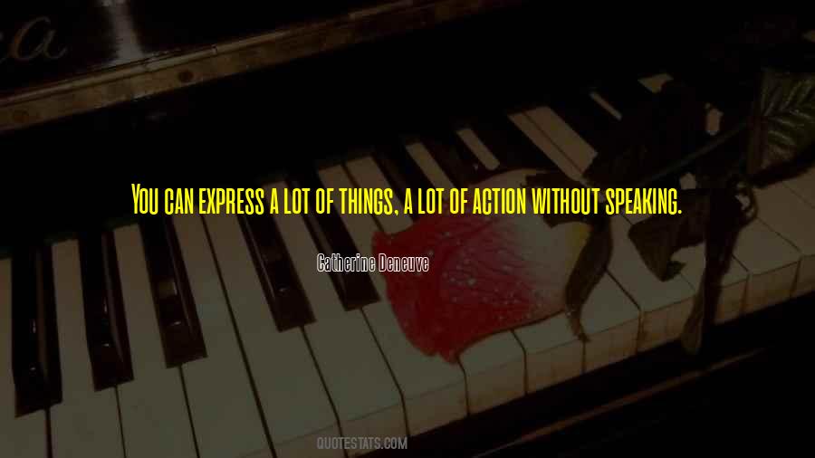 Action Speaking Quotes #1618952