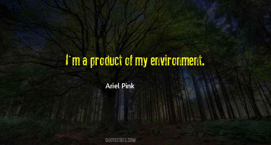 Quotes About Products Of Our Environment #1055996