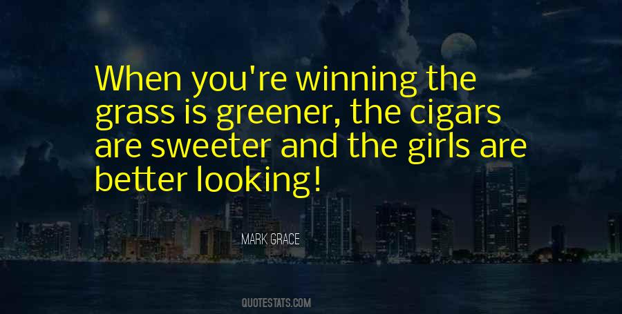 The Grass Is Greener Quotes #463396