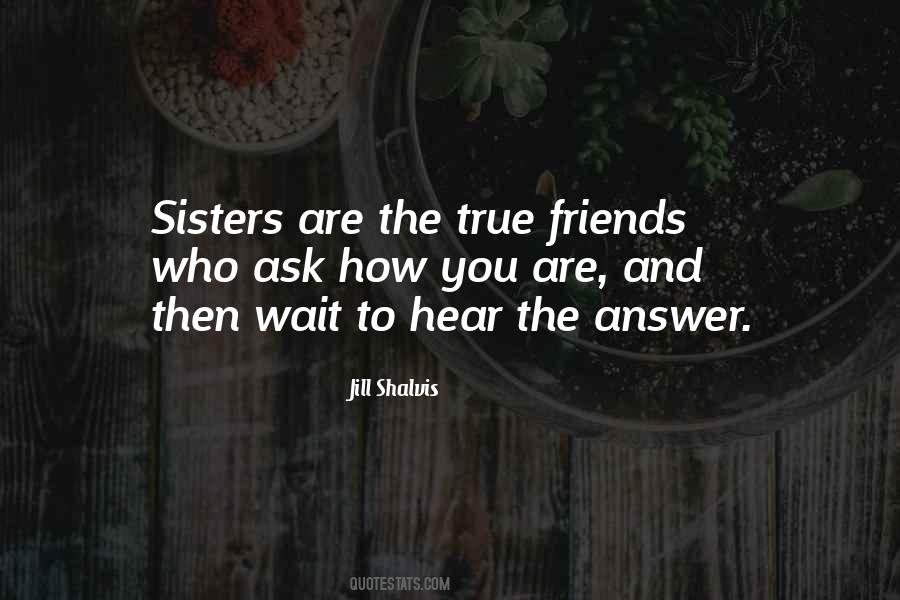 Quotes About Who Are True Friends #1550696