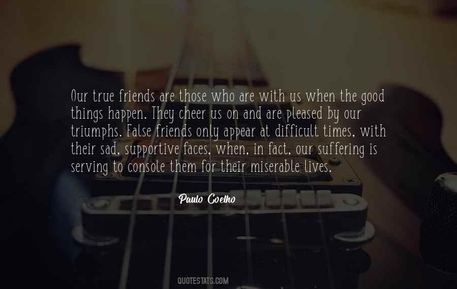 Quotes About Who Are True Friends #253496