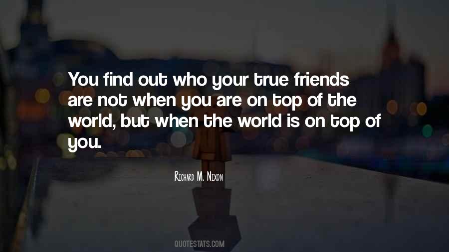 Quotes About Who Are True Friends #651956