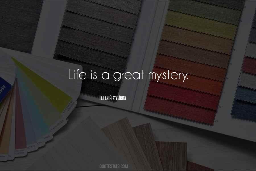 Quotes About Mystery Of Life #145592