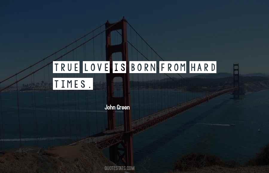 Quotes About True Love And Hard Times #735487