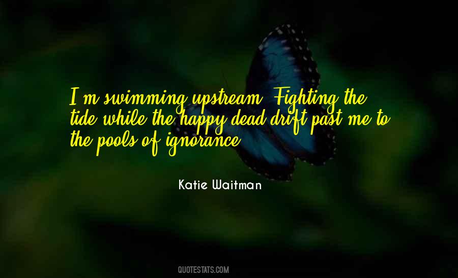 Quotes About Swimming Upstream #1497440