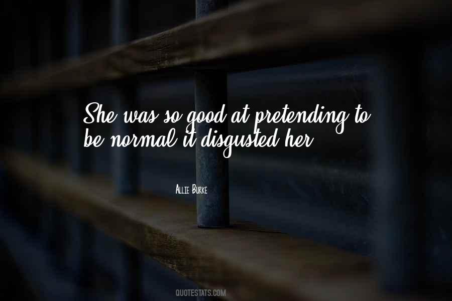 Quotes About Pretending To Be Good #1536206