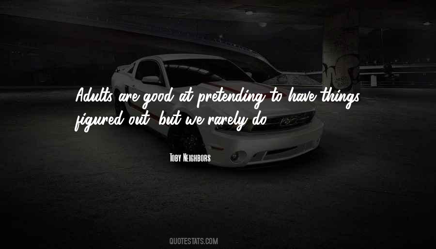 Quotes About Pretending To Be Good #381296