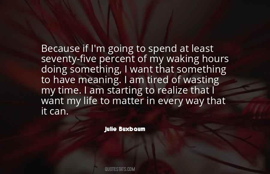 Quotes About Tired Of My Life #128411