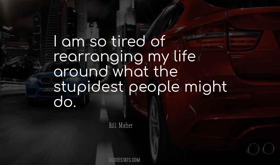 Quotes About Tired Of My Life #1661237