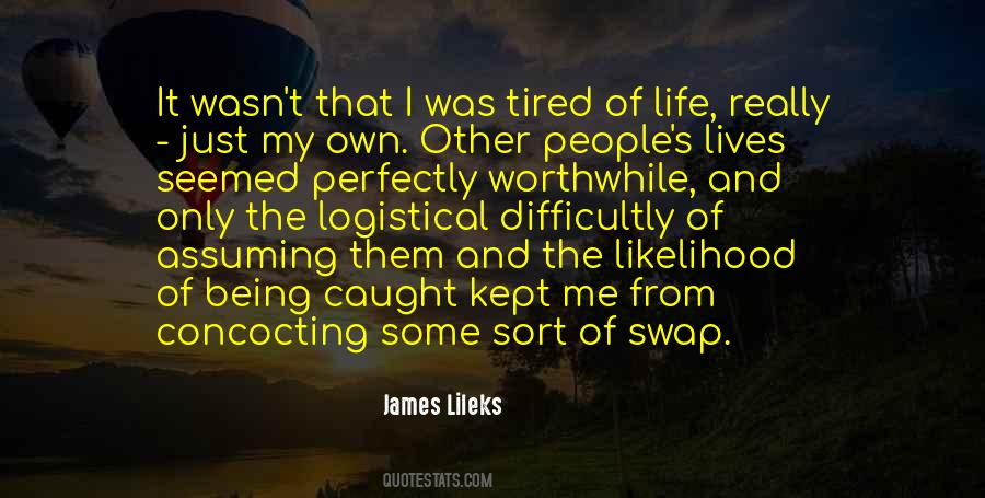 Quotes About Tired Of My Life #819508