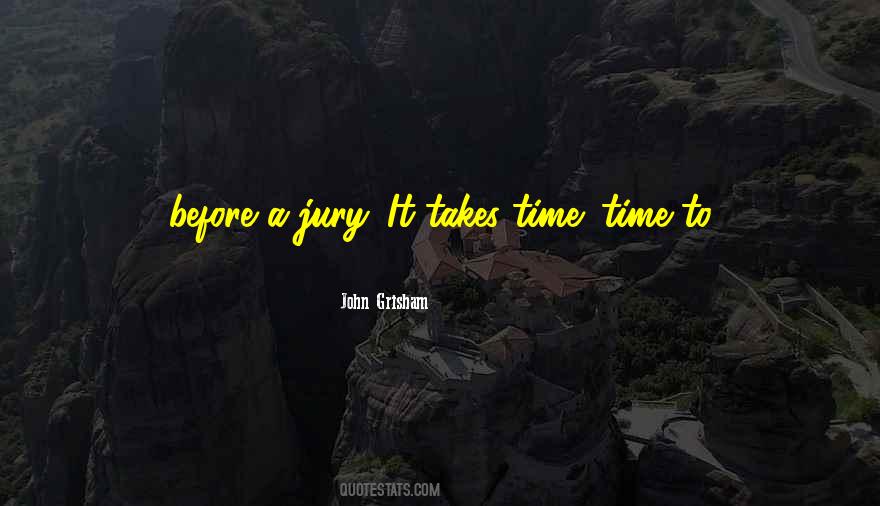 Quotes About It Takes Time #1237152