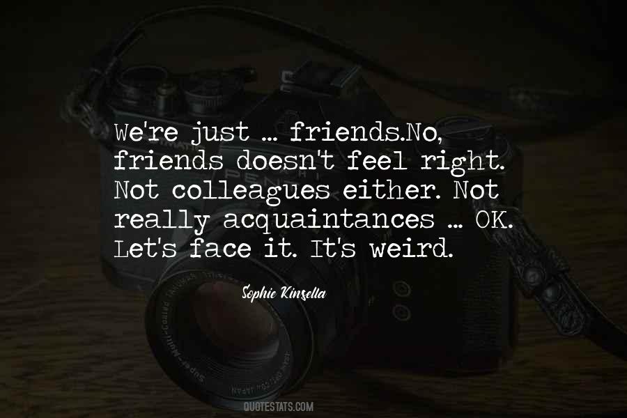 Quotes About Weird Friends #1433316