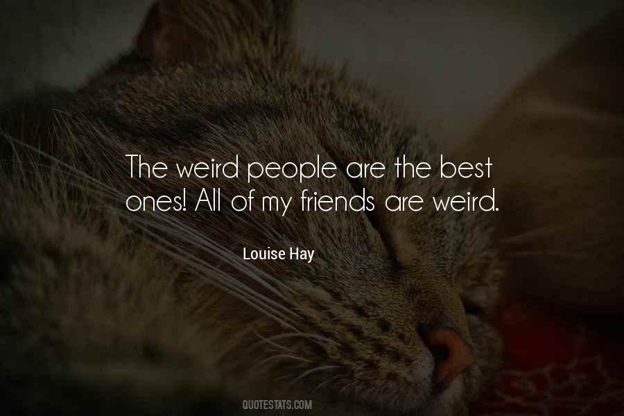 Quotes About Weird Friends #143684