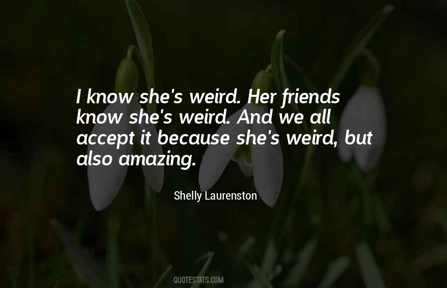 Quotes About Weird Friends #1636342