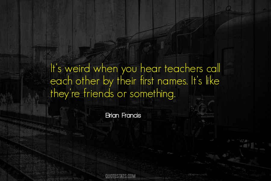 Quotes About Weird Friends #36901