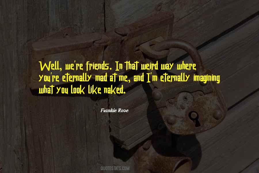 Quotes About Weird Friends #751109