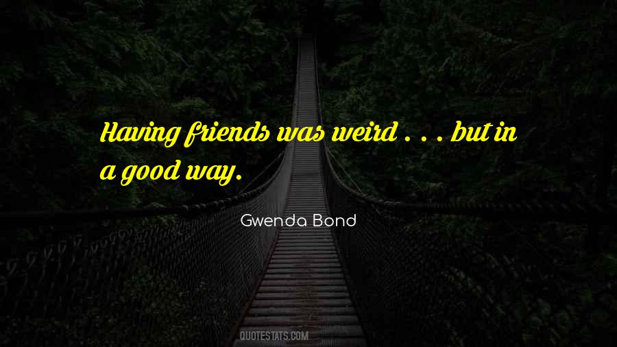 Quotes About Weird Friends #824221