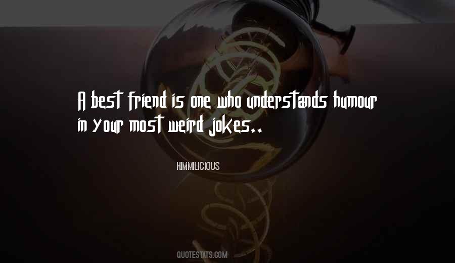 Quotes About Weird Friends #895916