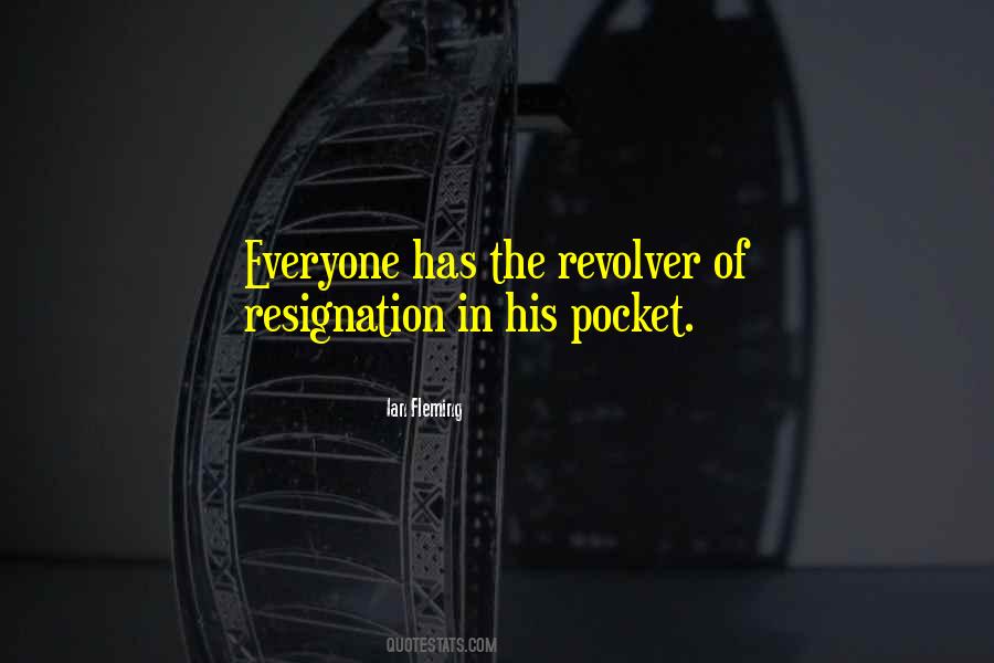 Quotes About Resignation #1287105