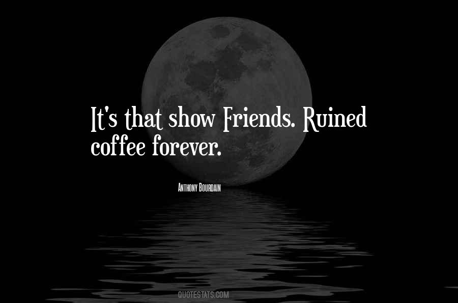 Show Friends Quotes #631570