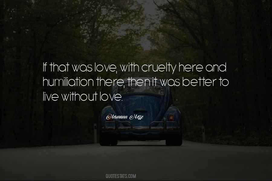 Quotes About Cruelty And Love #1698901