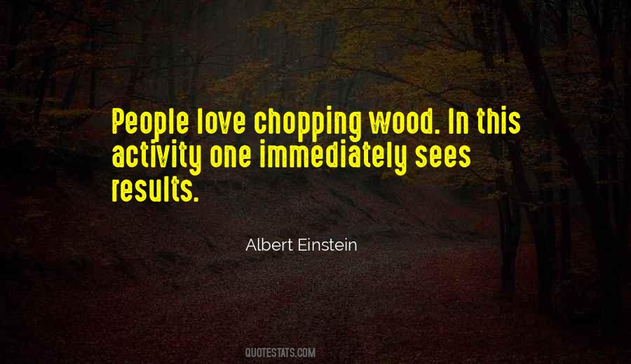 Quotes About Chopping Wood #664113