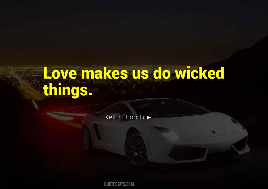 Quotes About Wicked Things #460856