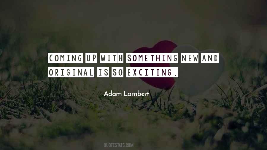 Quotes About Something New And Exciting #1297994