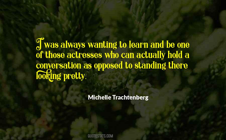 Quotes About Wanting To Learn #1410263