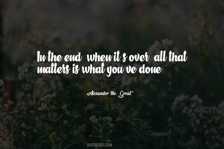 Quotes About What Matters In The End #930814