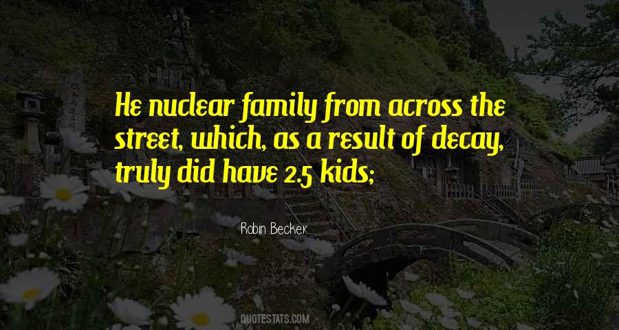 Quotes About Nuclear Family #1419191