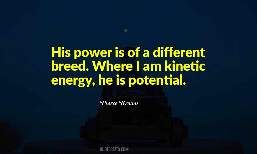 Quotes About Kinetic And Potential Energy #324857