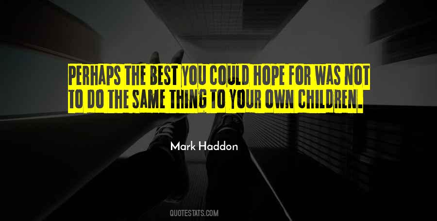 Your Own Children Quotes #1045998