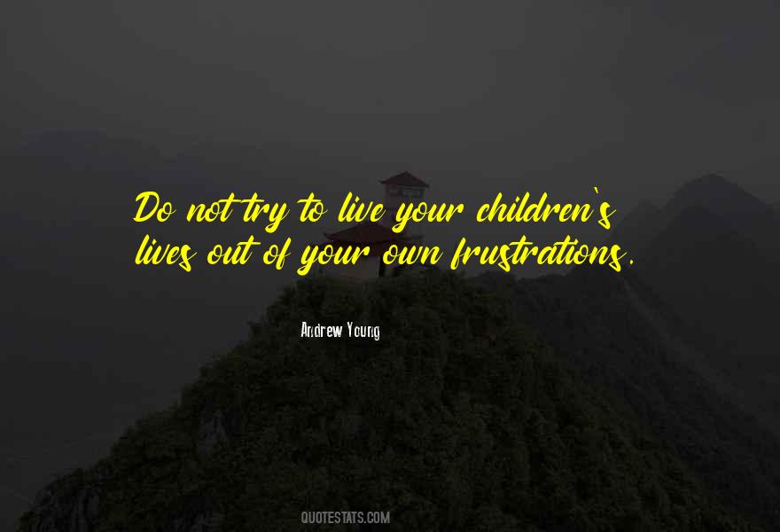 Your Own Children Quotes #724810