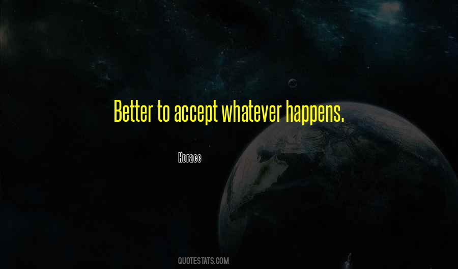 Quotes About Accepting Whatever Happens #1221765